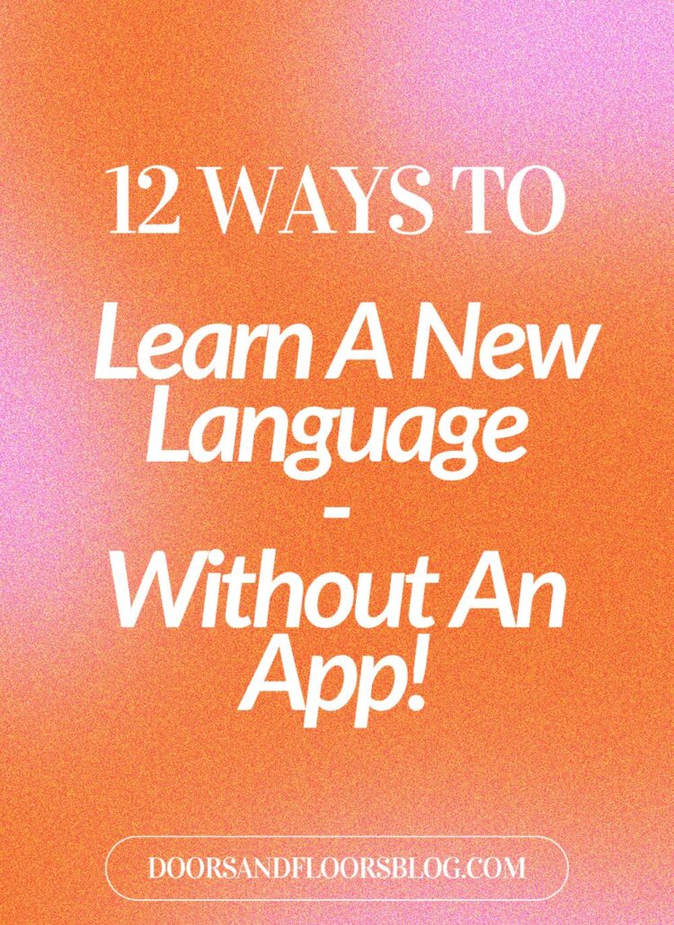 12 Ways To Improve Your Language Learning-Without An App!