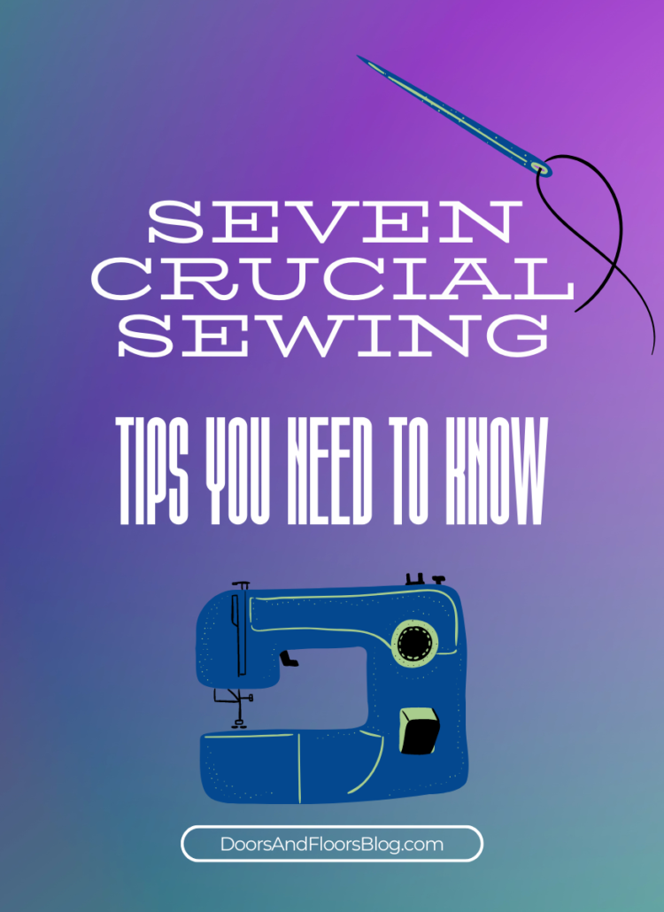 Seven Crucial Sewing Tips You Need To Know Now