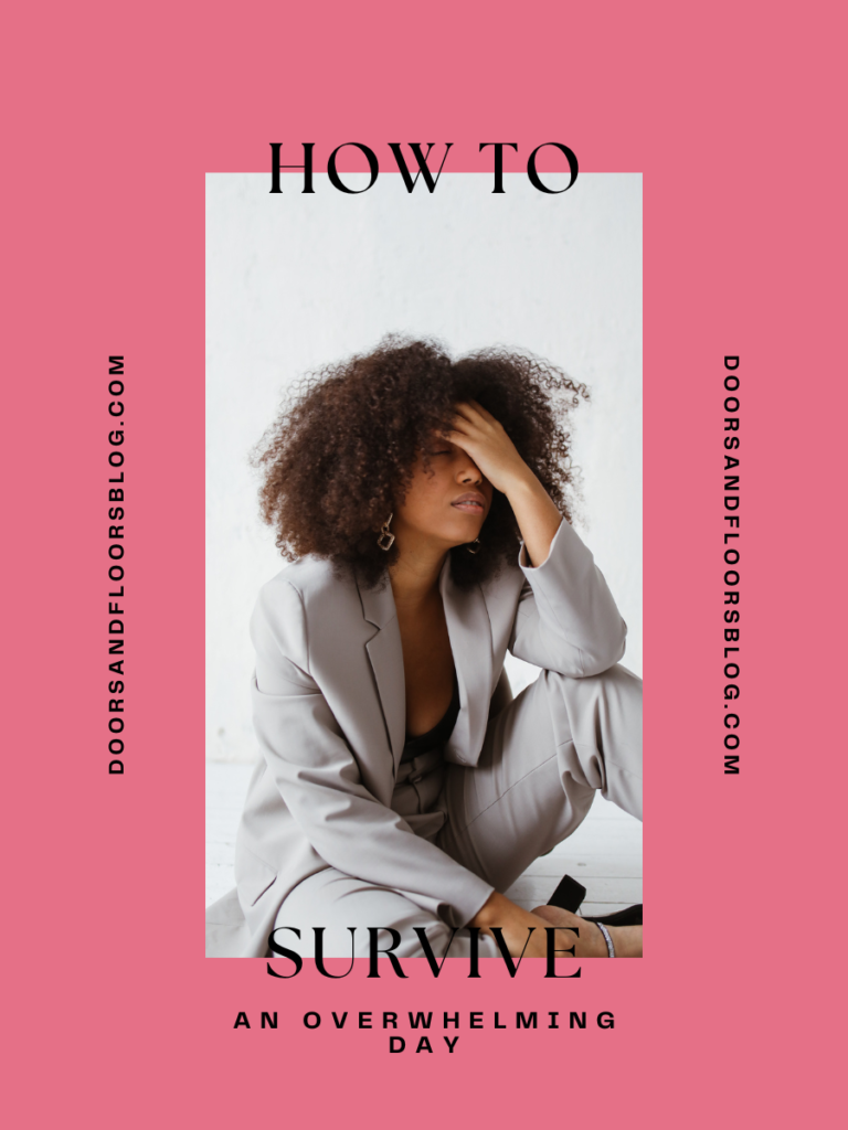 How To Survive An Overwhelming Day Doors And Floors