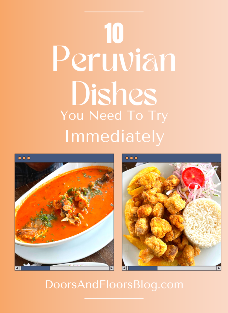 10 Peruvian Dishes You Need To Try Immediately