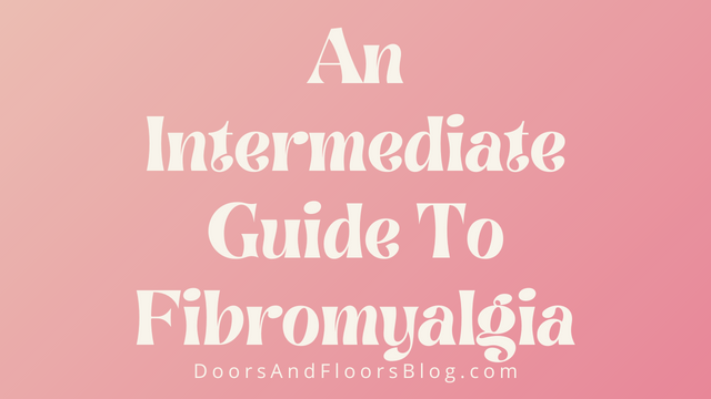 An Intermediate Guide To Fibromyalgia - You Need To Know - Doors And Floors