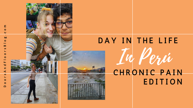 Day In The Life In Peru (Chronic Pain Edition)