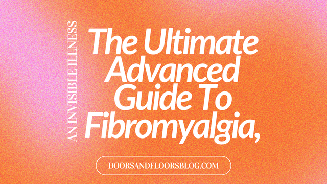 The Ultimate Advanced Guide To Fibromyalgia, An Invisible Illness