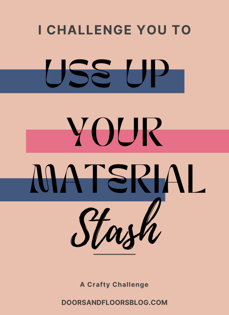 I Challenge You To Use Up Your Material Stash