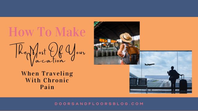 How To Make The Most Of Your Vacation When Traveling With Chronic Pain