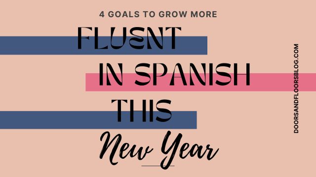 4 Goals To Grow More Fluent In Spanish This New Year