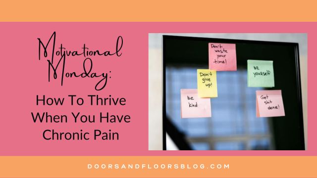 Motivational Monday: How To Thrive When You Have Chronic Pain