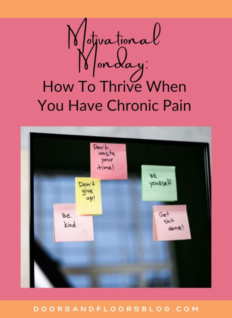 Motivational Monday: How To Thrive When You Have Chronic Pain