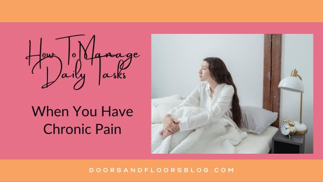 How To Manage Daily Tasks When You Have Chronic Pain