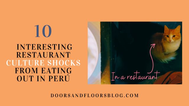 10 Interesting Restaurant Culture Shocks From Eating Out In Perú