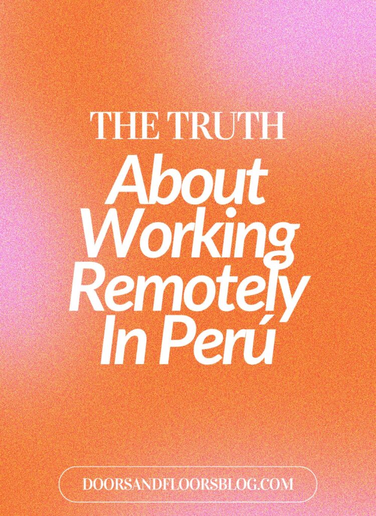 The Truth About Working Remotely In Perú