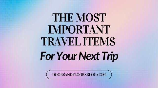 The Most Important Travel Items For Your Next Trip