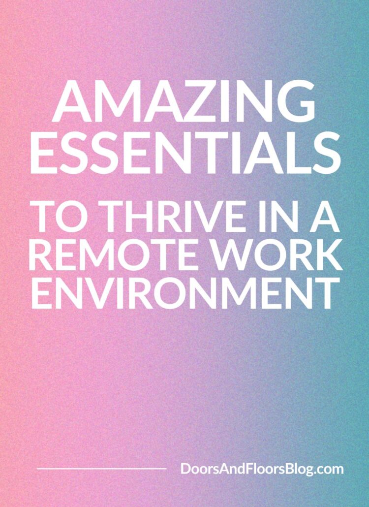 Amazing Essentials To Thrive In A Remote Work Environment