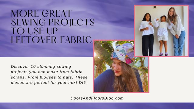 More Great Sewing Projects To Use Up Leftover Fabric